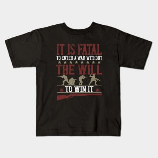It is fatal to enter a war without the will to win it 1 Kids T-Shirt